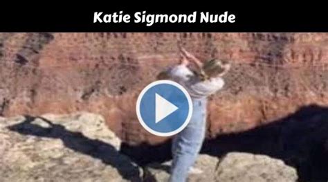 kayie sigmond nude|Katie Sigmonds Nude Videos